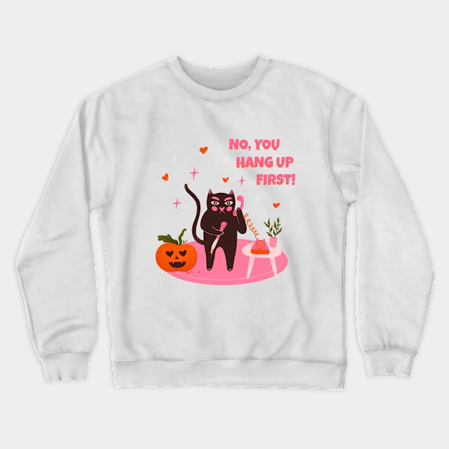 No you hang up first. Funny Halloween black cat illustration. Scream movie art Crewneck Sweatshirt by WeirdyTales